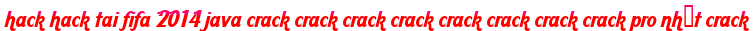 hack hack tai fifa 2014 java crack crack crack crack crack crack crack crack pro nhất crack moi